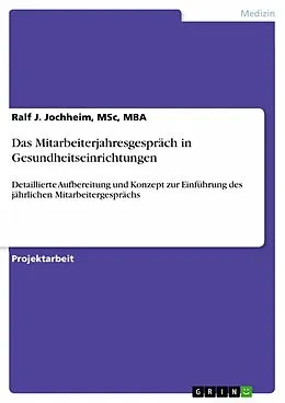 E-Book (epub) Das Mitarbeiterjahresgespräch in Gesundheitseinrichtungen von MSc Jochheim, Ralf J. MBA