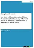 E-Book (epub) An Empirical Investigation into Chinese Generation Y Car Purchasing Behavior: A Focus on marketing Communication & German Luxury Car Brands von Fanny-Gabriela Kozicki