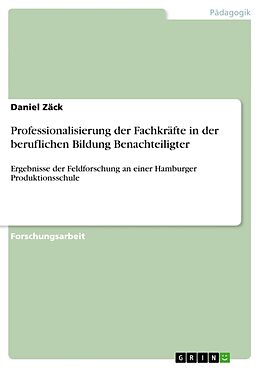 Kartonierter Einband Professionalisierung der Fachkräfte in der beruflichen Bildung Benachteiligter von Daniel Zäck