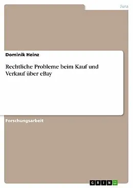 E-Book (epub) Rechtliche Probleme beim Kauf und Verkauf über eBay von Dominik Heinz