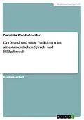 E-Book (pdf) Der Mund und seine Funktionen im alttestamentlichen Sprach- und Bildgebrauch von Franziska Wandschneider