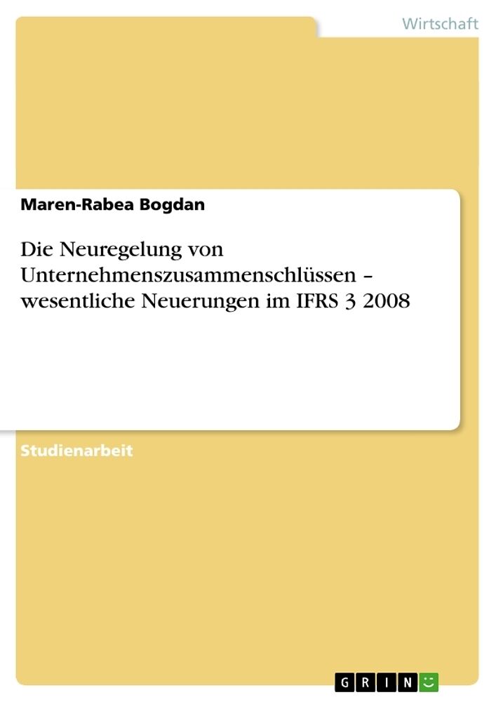 Die Neuregelung von Unternehmenszusammenschlüssen   wesentliche Neuerungen im IFRS 3 2008