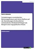 E-Book (pdf) Veränderungen vorschulischer Betreuungsformen und deren Einfluss auf die Einrichtungen freiberuflicher nichtärztlicher Heilmittelerbringer am Beispiel einer logopädischen Praxis von Karin Lohmeier