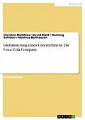 E-Book (pdf) Globalisierung eines Unternehmens. Die Coca Cola Company. von Christen Matthies, David Blatt, Henning Schlüter