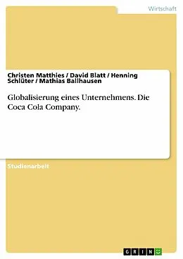E-Book (pdf) Globalisierung eines Unternehmens. Die Coca Cola Company. von Christen Matthies, David Blatt, Henning Schlüter