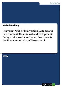 E-Book (epub) Essay zum Artikel "Information Systems and environmentally sustainable development: Energy Informatics and new directions for the IS community" von Watson et al. von Michel Hecking