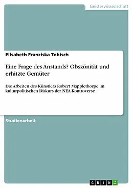 E-Book (epub) Eine Frage des Anstands? Obszönität und erhitzte Gemüter von Elisabeth Franziska Tobisch