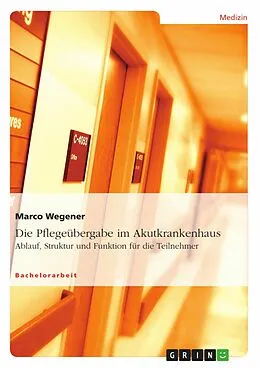 E-Book (epub) Die Pflegeübergabe im Akutkrankenhaus von Marco Wegener