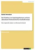 E-Book (pdf) Der Einfluss von Spielergebnissen auf den Aktienkurs börsennotierter Fussballvereine von Daniel Hornstein