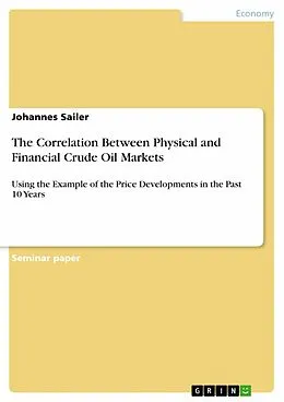 E-Book (pdf) The Correlation Between Physical and Financial Crude Oil Markets von Johannes Sailer