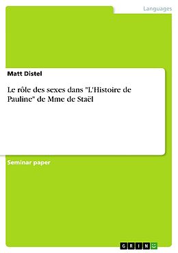 eBook (pdf) Le rôle des sexes dans "L'Histoire de Pauline" de Mme de Staël de Matt Distel