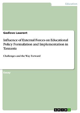 E-Book (epub) Influence of External Forces on Educational Policy Formulation and Implementation in Tanzania von Godlove Lawrent