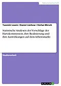 E-Book (epub) Statistische Analysen der Vorschläge der Hartzkommission, ihre Realisierung und ihre Auswirkungen auf dem Arbeitsmarkt von Yannick Lowin, Daniel Lüchow, Stefan Mirsch