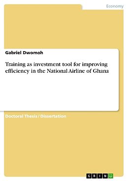 Couverture cartonnée Training as investment tool for improving efficiency in the National Airline of Ghana de Gabriel Dwomoh