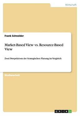 Kartonierter Einband Market-Based View vs. Resource-Based View von Frank Schneider