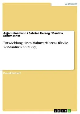 E-Book (pdf) Entwicklung eines Mahnverfahrens für die Rendantur RheinBerg von Anja Heinemann, Sabrina Herzog, Daniela Schumacher