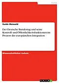 E-Book (epub) Der Deutsche Bundestag und seine Kontroll- und Öffentlichkeitsfunktionen im Prozess der europäischen Integration von Guido Maiwald