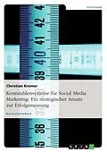 E-Book (epub) Erstellung eines Kennzahlensystems zur Bewertung von Maßnahmen im Social Media Marketing von Christian Kremer