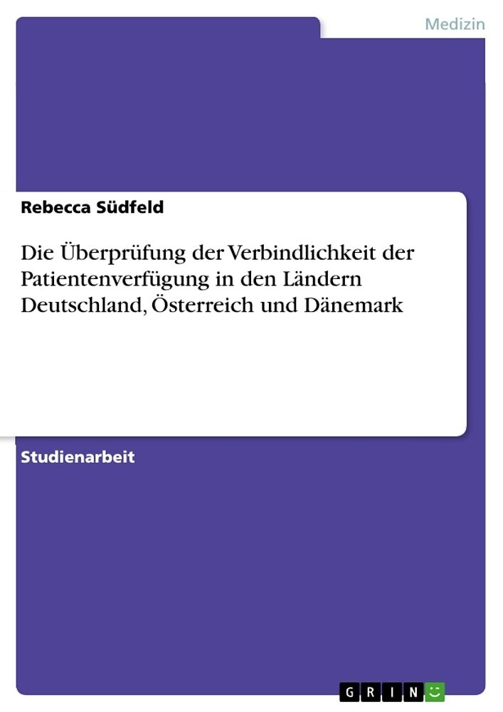 Die Überprüfung der Verbindlichkeit der Patientenverfügung in den Ländern Deutschland, Österreich und Dänemark