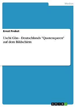 E-Book (pdf) Uschi Glas - Deutschlands "Quotenqueen" auf dem Bildschirm von Ernst Probst