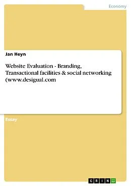 E-Book (pdf) Website Evaluation - Branding, Transactional facilities & social networking (www.desigual.com von Jan Heyn