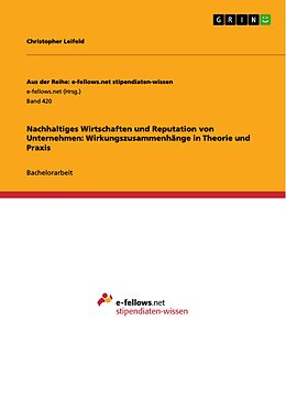 E-Book (pdf) Wert und Wirkung nachhaltigen Wirtschaftens auf die Reputation eines Unternehmens von Christopher Leifeld