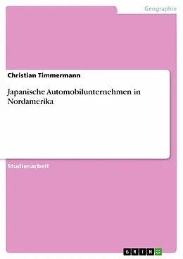 E-Book (pdf) Japanische Automobilunternehmen in Nordamerika von Christian Timmermann