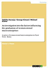 eBook (epub) An investigation into the factors influencing the graduation of women-owned micro-enterprises de Tabitha Karanja, George Kimani, Michael Kiama