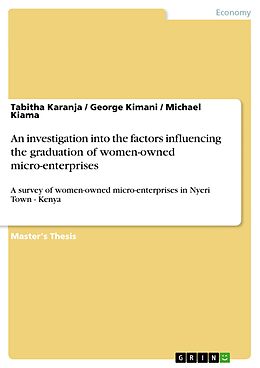 eBook (epub) An investigation into the factors influencing the graduation of women-owned micro-enterprises de Tabitha Karanja, George Kimani, Michael Kiama