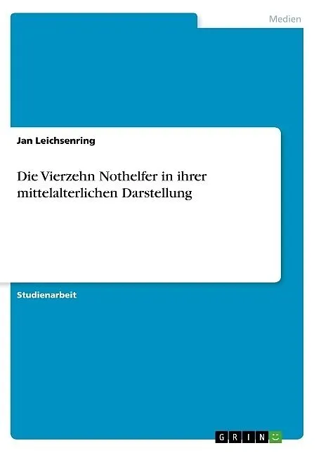 Die Vierzehn Nothelfer in ihrer mittelalterlichen Darstellung
