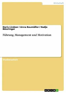 E-Book (epub) Führung, Management und Motivation von Doris Lindner, Anna Baumüller, Nadja Nösslinger