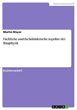 E-Book (pdf) Fachliche und fachdidaktische Aspekte der Bauphysik von Martin Mayer