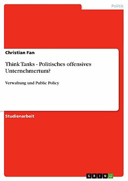 E-Book (pdf) Think Tanks - Politisches offensives Unternehmertum? von Christian Fan