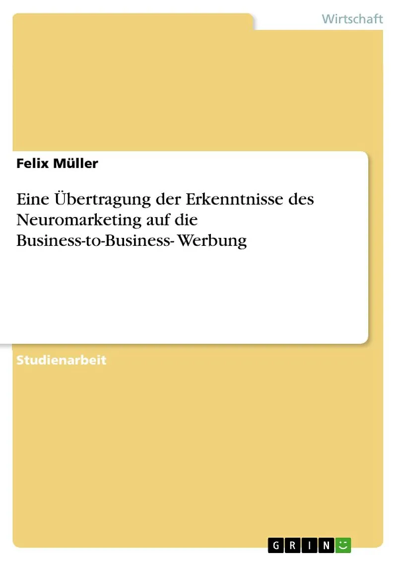 Eine Übertragung der Erkenntnisse des Neuromarketing auf die Business-to-Business Werbung