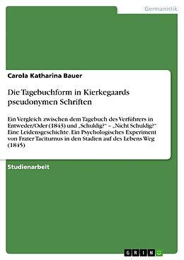 Kartonierter Einband Die Tagebuchform in Kierkegaards pseudonymen Schriften von Carola Katharina Bauer