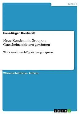 E-Book (pdf) Neue Kunden mit Groupon Gutscheinanbietern gewinnen von Hans-Jürgen Borchardt