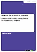 E-Book (epub) Haematological Profile Of Apparently Healthy Geriatric In Zaria von Joseph Toryila, K. Amadi, A. B. Adelaiye