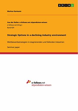 eBook (pdf) Strategic Options in a declining industry environment de Markus Karmann