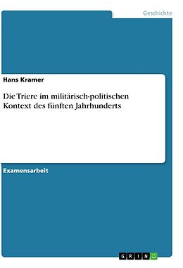 Kartonierter Einband Die Triere im militärisch-politischen Kontext des fünften Jahrhunderts von Hans Kramer