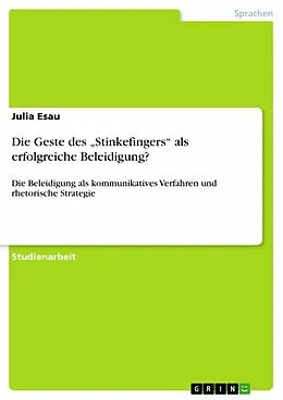 E-Book (epub) Die Geste des "Stinkefingers" als erfolgreiche Beleidigung? von Julia Esau