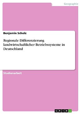 Kartonierter Einband Regionale Differenzierung landwirtschaftlicher Betriebssysteme in Deutschland von Benjamin Scholz