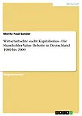 E-Book (epub) Wirtschaftselite sucht Kapitalismus - Die Shareholder Value Debatte in Deutschland 1989 bis 2009 von Moritz Paul Sander