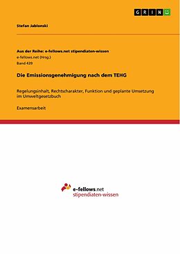 E-Book (pdf) Die Emissionsgenehmigung nach dem TEHG (§ 4 TEHG) unter Berücksichtigung der Rechtsentwicklung im Hinblick auf das UGB - Rechtscharakter und Funktion von Stefan Jablonski