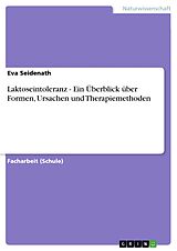 E-Book (pdf) Laktoseintoleranz - Ein Überblick über Formen, Ursachen und Therapiemethoden von Eva Seidenath