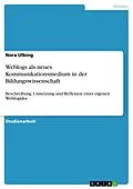 E-Book (pdf) Weblogs als neues Kommunikationsmedium in der Bildungswissenschaft von Nora Ulbing