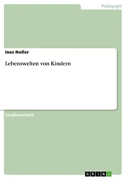 E-Book (epub) Lebenswelten von Kindern von Ines Noller
