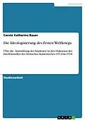 E-Book (epub) Die Ideologisierung des Ersten Weltkriegs von Carola Katharina Bauer