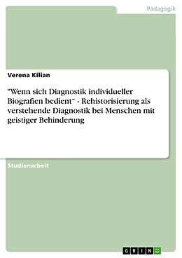 E-Book (pdf) "Wenn sich Diagnostik individueller Biografien bedient" - Rehistorisierung als verstehende Diagnostik bei Menschen mit geistiger Behinderung von Verena Kilian