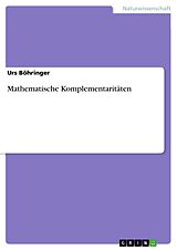E-Book (pdf) Mathematische Komplementaritäten von Urs Böhringer