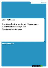 E-Book (epub) Direktmarketing im Sport: Chancen des B2B-Direktmarketings von Sportveranstaltungen von Lasse Hofmann